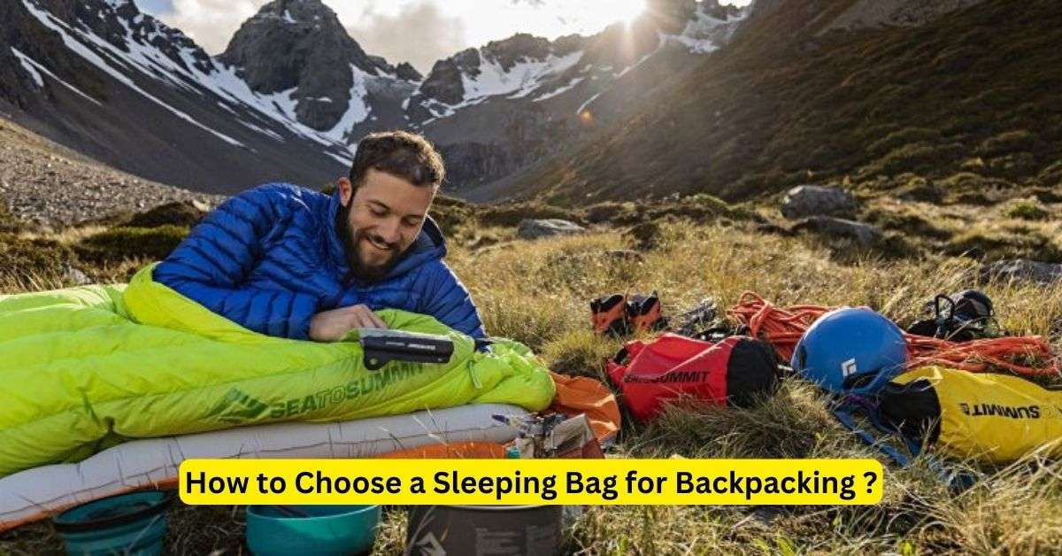 How to Choose a Sleeping Bag for Backpacking?