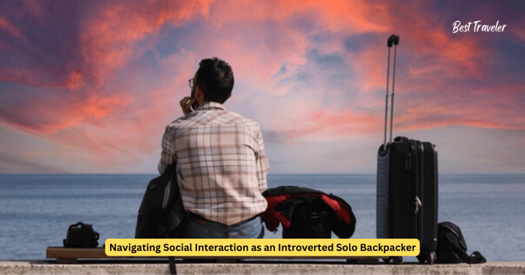 Navigating Social Interaction as an Introverted Solo Backpacker