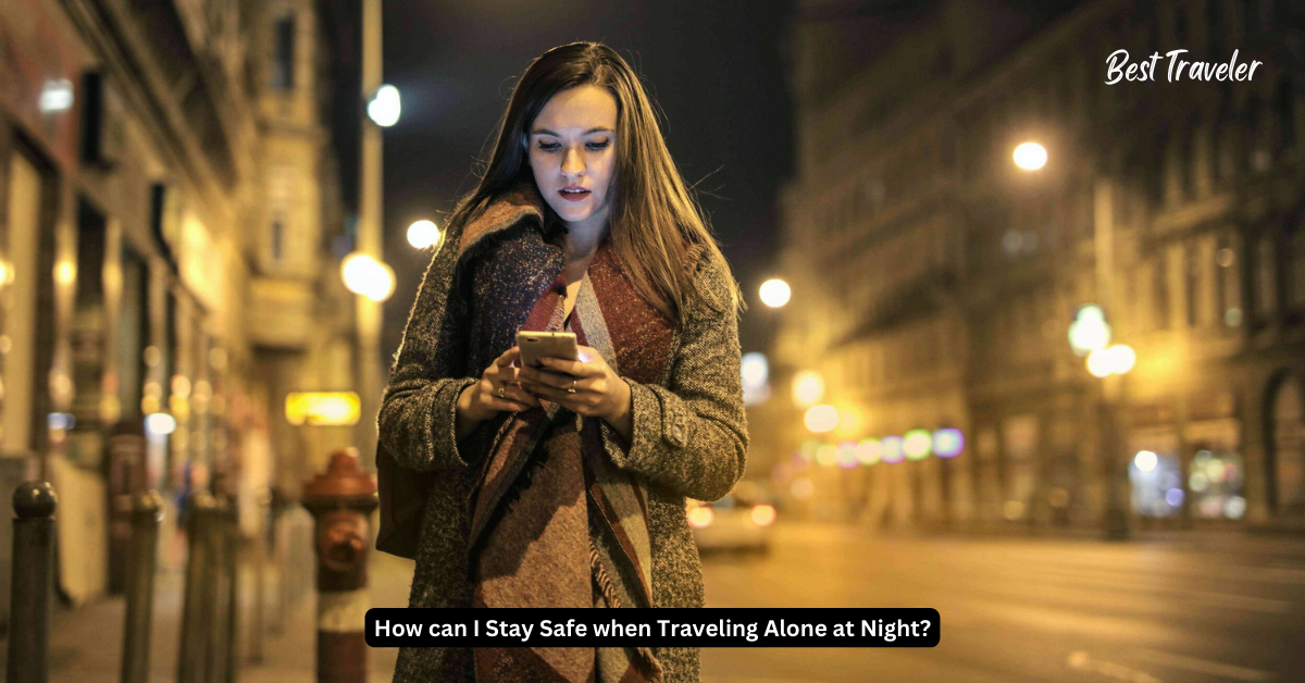 How can I Stay Safe when Traveling Alone at Night?