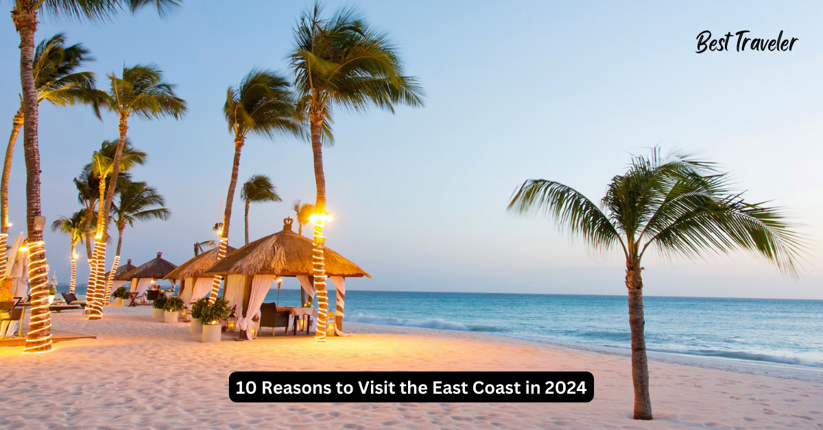 10 Reasons to Visit the East Coast in 2024